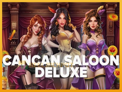 Cancan Saloon Deluxe 진짜 돈을 위한 슬롯머신