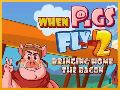 When Pigs Fly 2: Bringing Home the Bacon 진짜 돈을 위한 슬롯머신