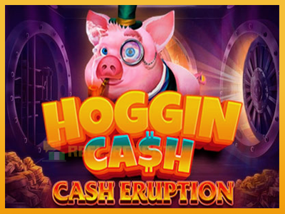 Cash Eruption Hoggin Cash 진짜 돈을 위한 슬롯머신